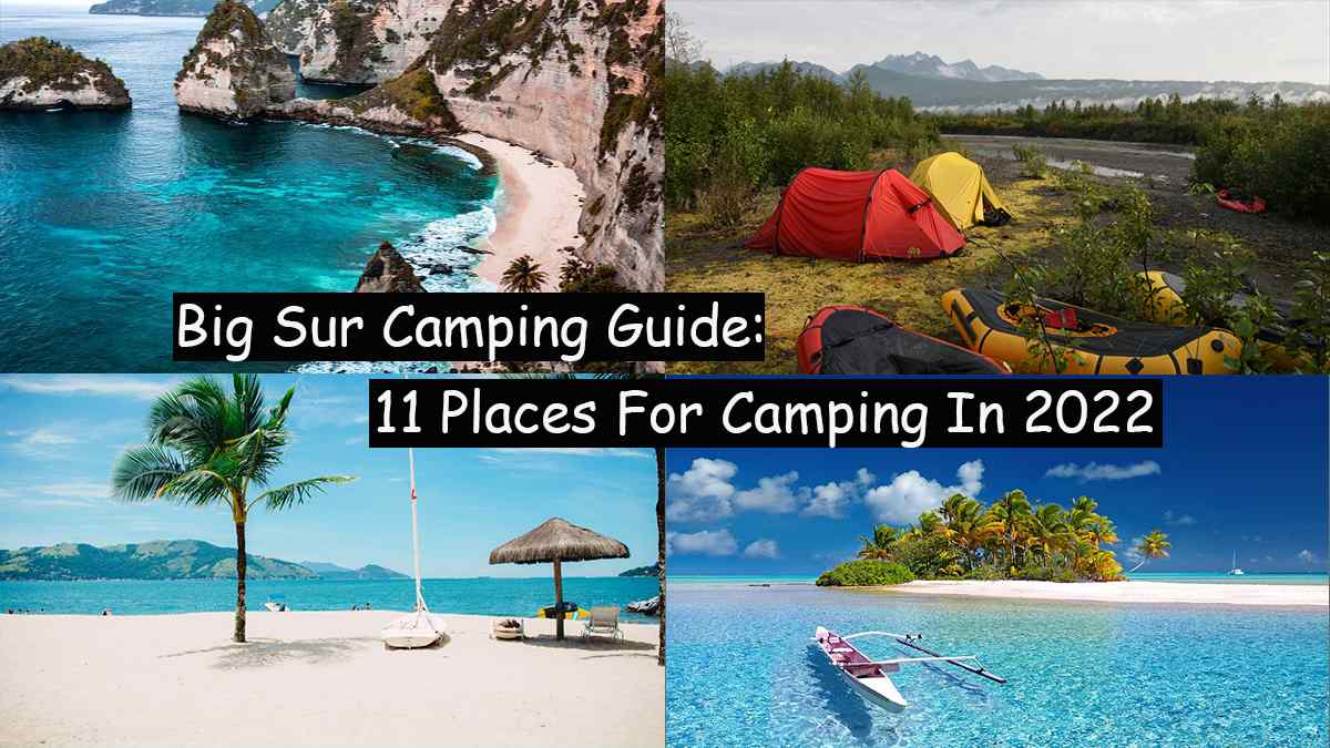Big Sur Camping Guide: 11 Best Places For Camping In 2022